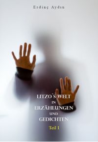 Litzo`Welt in Erz&auml;hlungen und Gedichten