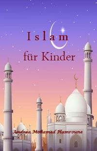 Islam f&uuml;r Kinder
